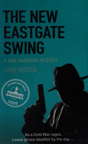 The New Eastgate Swing A Dan Markham Mystery (Book 2) by Chris Nickson