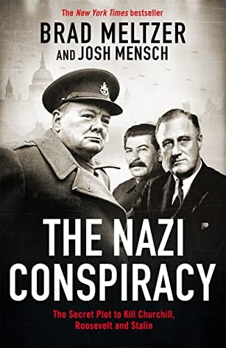 The Nazi Conspiracy The Secret Plot to Kill Roosevelt, Stalin, and Churchill by Brad Meltzer, Josh Mensch
