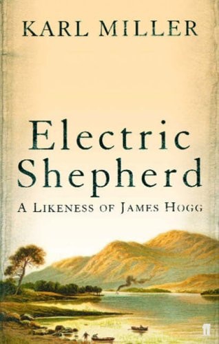 Electric Shepherd : A Likeness of James Hogg by Karl Miller