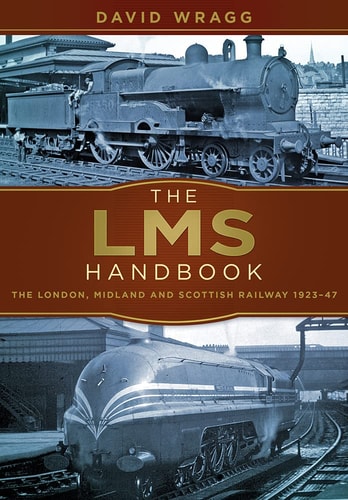 The LMS Handbook: The London, Midland and Scottish Railway 1923-47 by David Wragg