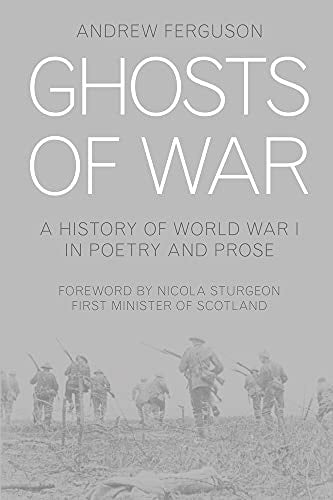 Ghosts of War: A History of World War I in Poetry and Prose by Andrew Ferguson