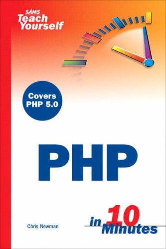 Sams Teach Yourself PHP in 10 Minutes by Chris Newman