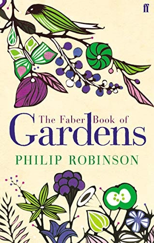 The Faber Book of Gardens by Philip Robinson