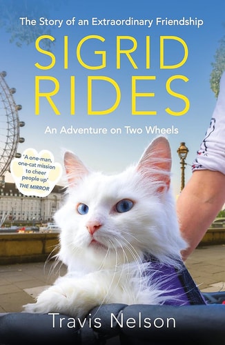 Sigrid Rides The Story of an Extraordinary Friendship and an Adventure on Two Wheels by Travis Nelson