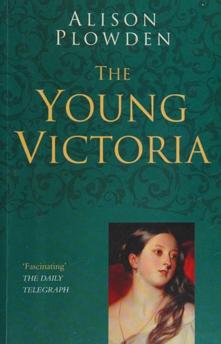 The Young Victoria (Classic Histories Series) by Alison Plowden