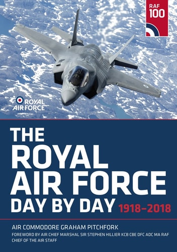 The Royal Air Force Day by Day: 1918-2018 by Graham Pitchfork
