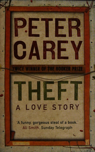 Theft A Love Story by Peter Carey