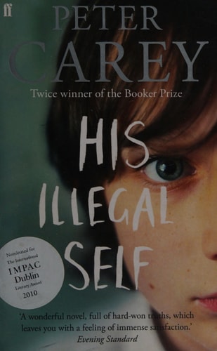 HIS ILLEGAL SELF by Peter Carey