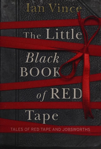 The Little Black Book of Red Tape Tales of Red Tape and Jobsworths by Ian Vince