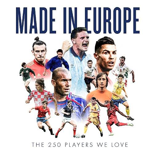 Made in Europe: The 250 Players We Love by John Brewin