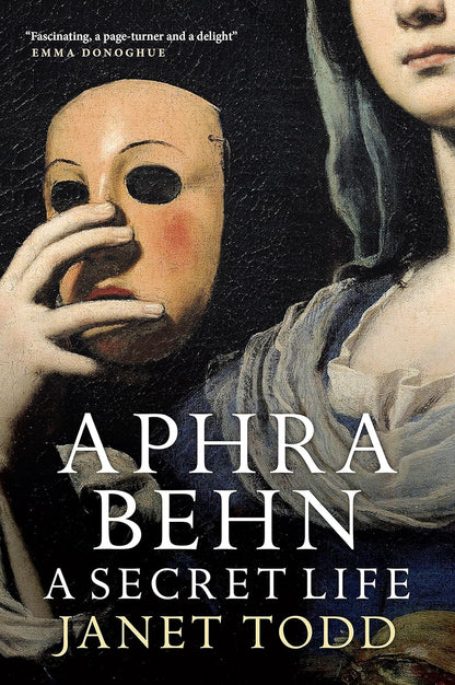 Aphra Behn: A Secret Life by Janet Todd