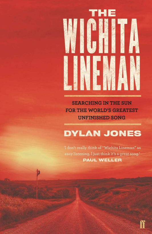 Wichita Lineman: Searching in the Sun for the World's Greatest Unfinished Song (Faber Social) by Dylan Jones