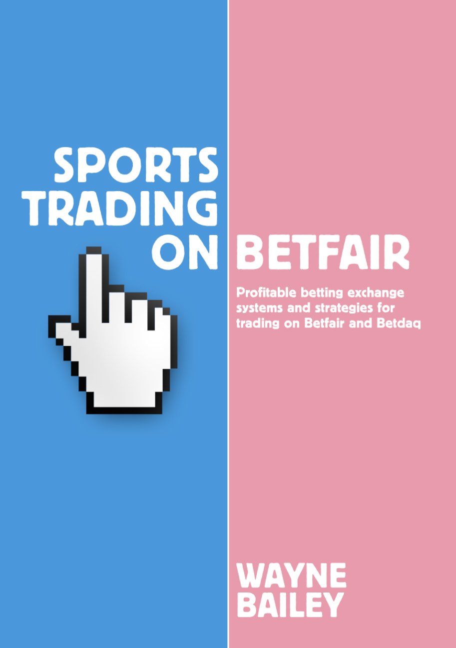 Sports Trading On Betfair by Wayne Bailey