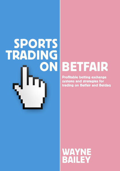 Sports Trading On Betfair by Wayne Bailey