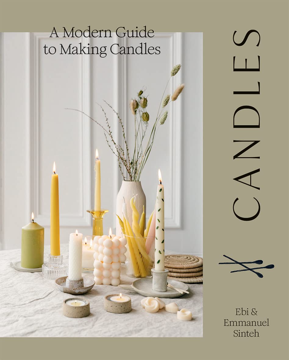 Candles: A Modern Guide to Making Soy Candles by Ebi Sinteh, Emmanuel Sinteh