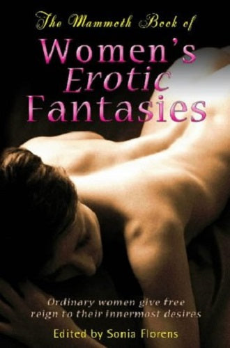 The Mammoth Book of Women's Erotic Fantasies by Sonia Florens