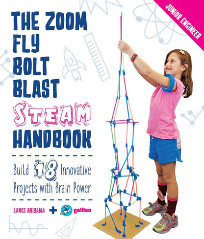 The Zoom, Fly, Bolt, Blast STEAM Handbook: Build 18 Innovative Projects with Brain Power (Junior Engineer) by Lance Akiyama, Galileo Learning
