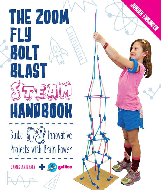 The Zoom, Fly, Bolt, Blast STEAM Handbook: Build 18 Innovative Projects with Brain Power (Junior Engineer) by Lance Akiyama, Galileo Learning