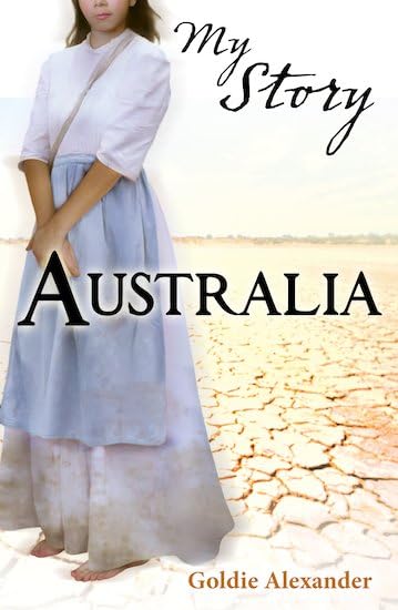 Australia (My Story) by Goldie Alexander