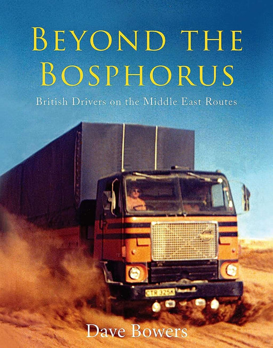 Beyond the Bosphorus: British Drivers on the Middle-East Routes (Old Pond Books) by Dave Bowers