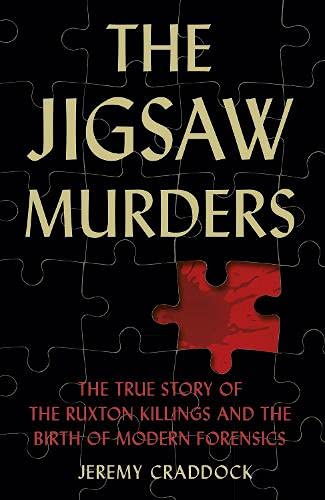 The Jigsaw Murders: The True Story of the Ruxton Killings and the Birth of Modern Forensics by Jeremy Craddock