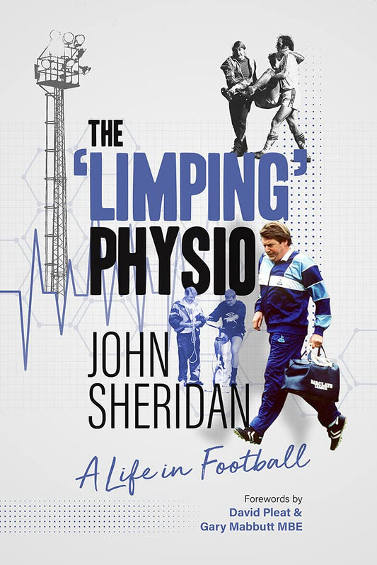 The Limping Physio: A Life in Football by John Sheridan