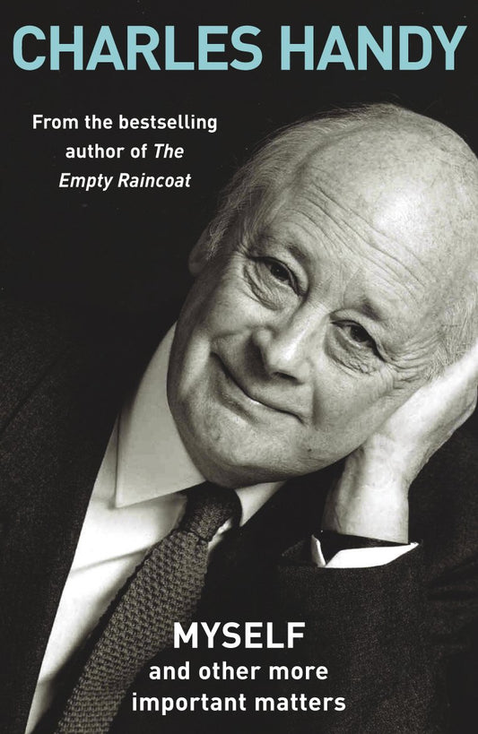 Myself and Other More Important Matters by Charles Handy