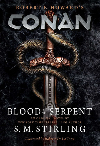 Conan - Blood of the Serpent: The All-New Chronicles of the Worlds Greatest Barbarian Hero by S. M. Stirling