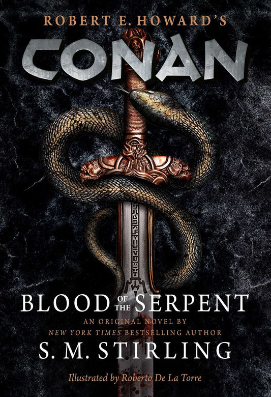Conan - Blood of the Serpent: The All-New Chronicles of the Worlds Greatest Barbarian Hero by S. M. Stirling