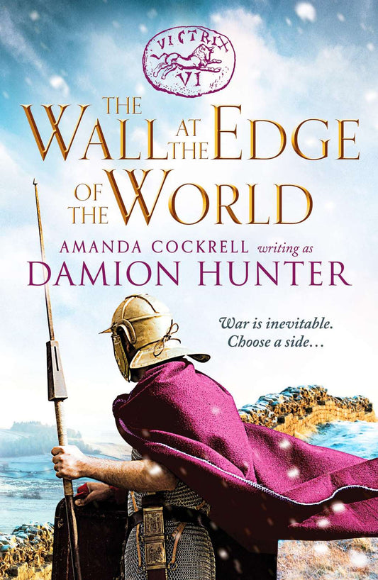 The Wall at the Edge of the World: An unputdownable adventure in the Roman Empire by Damion Hunter