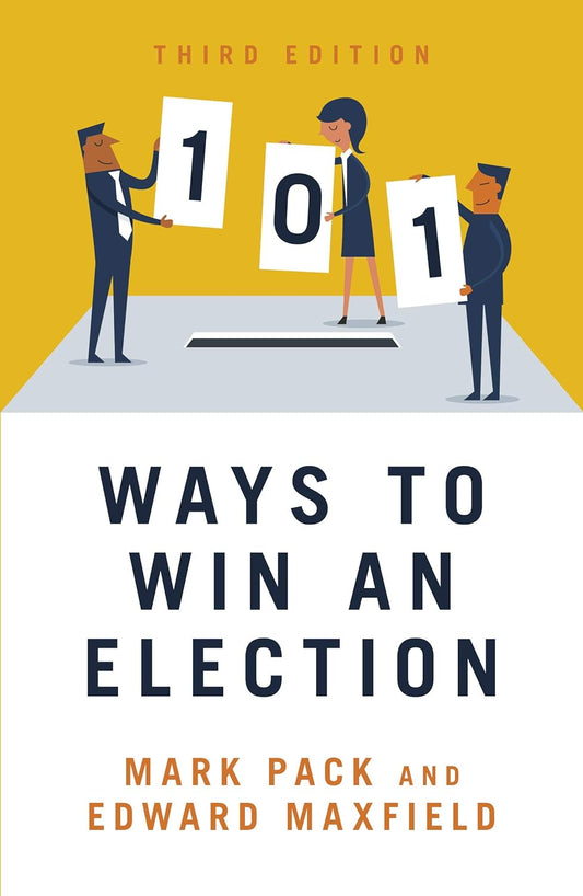 101 Ways to Win An Election by Edward Maxfield, Mark Pack