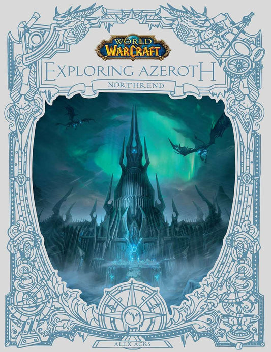 World of Warcraft: Exploring Azeroth - Northrend by Alex Acks