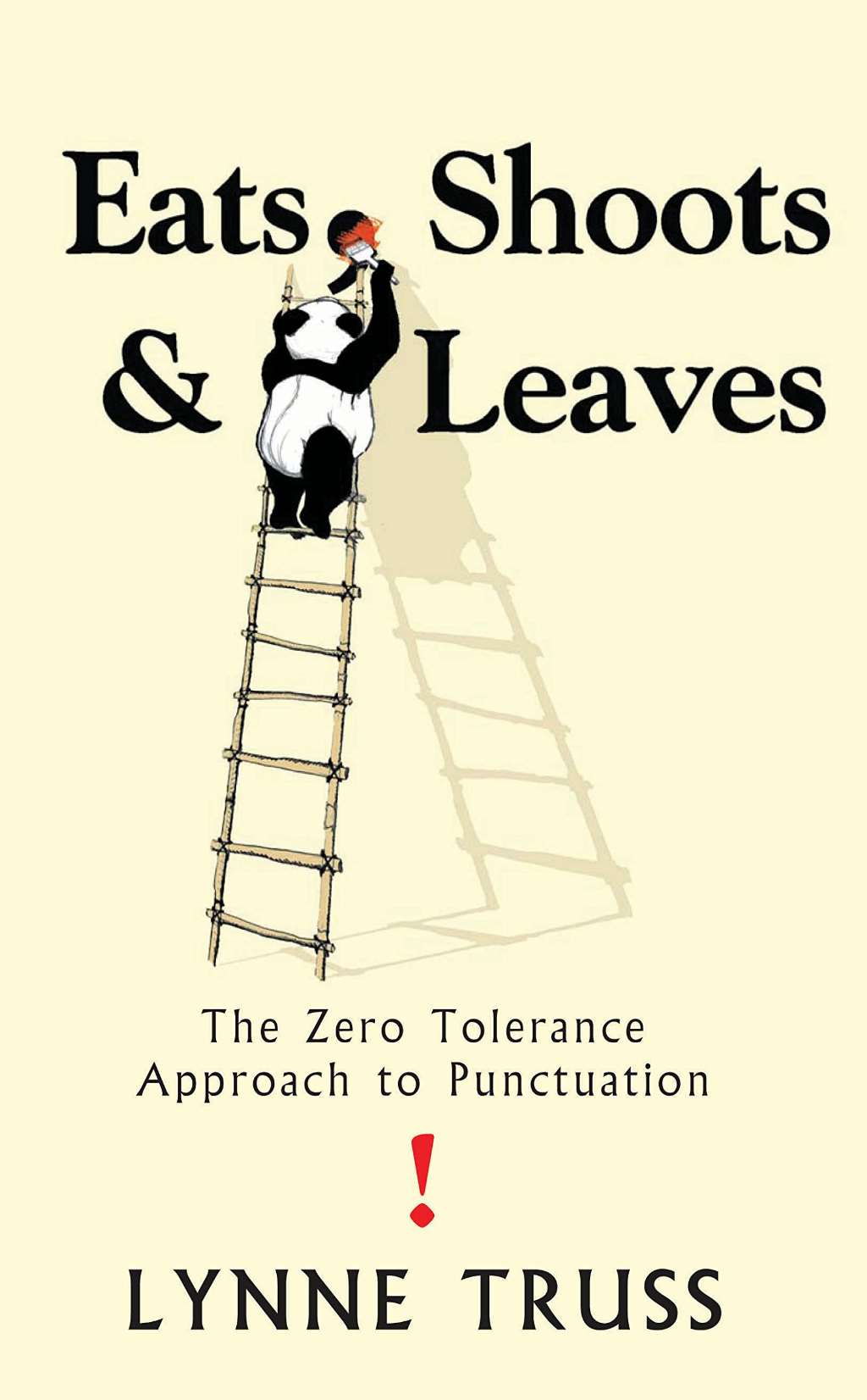 Eats, Shoots and Leaves: The Zero Tolerance Approach to Punctuation by Lynne Truss