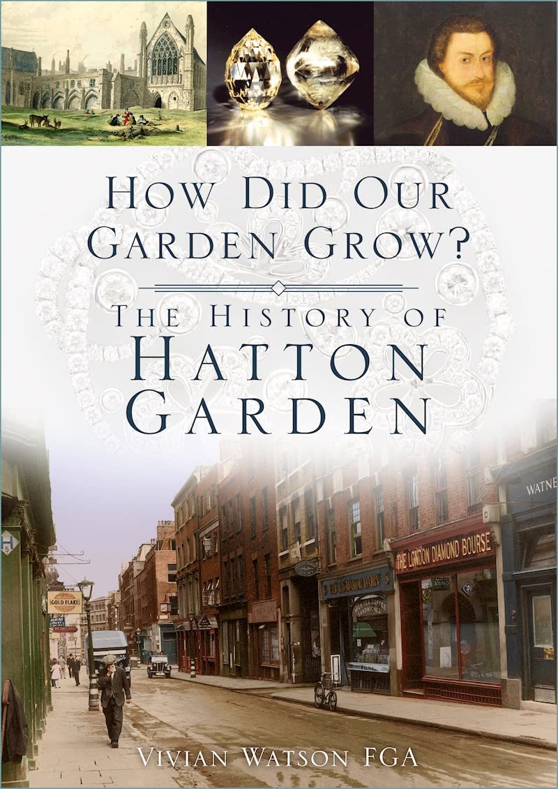 How Did Our Garden Grow?: The History of Hatton Garden by Vivian Watson