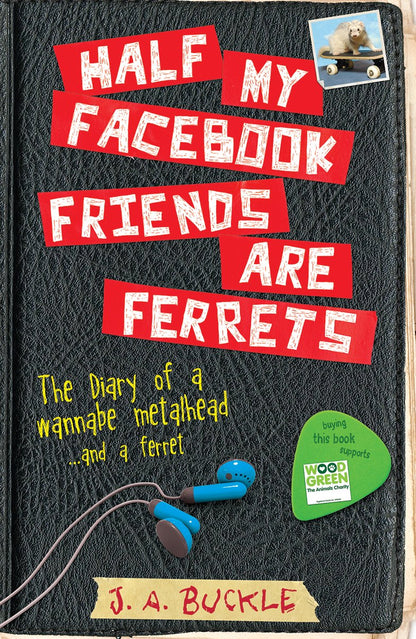 Half My Facebook Friends Are Ferrets by J A Buckle