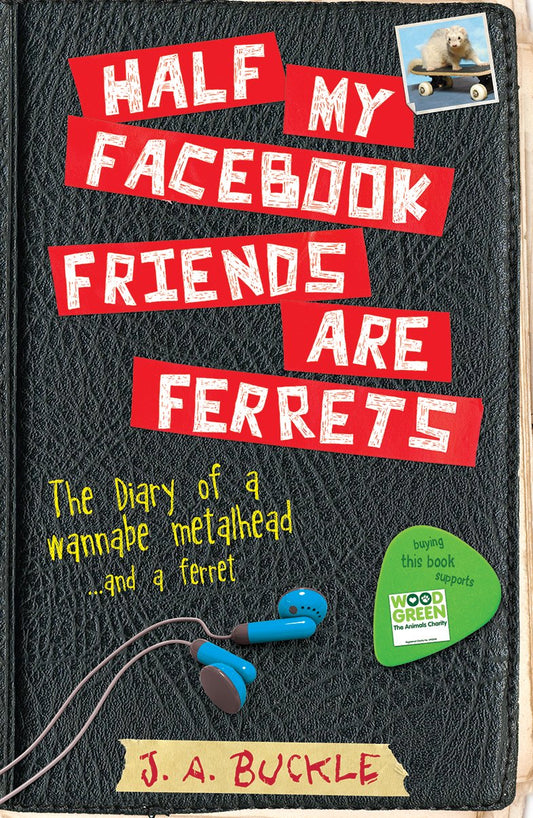 Half My Facebook Friends Are Ferrets by J A Buckle