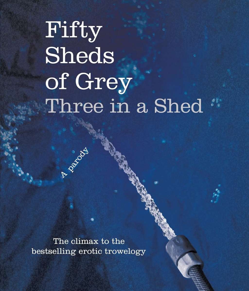 Fifty Sheds of Grey: Three in a Shed: A Parody by C. T. Grey