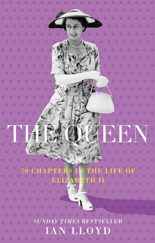 The Queen: 70 Chapters in the Life of Elizabeth II by Ian Lloyd