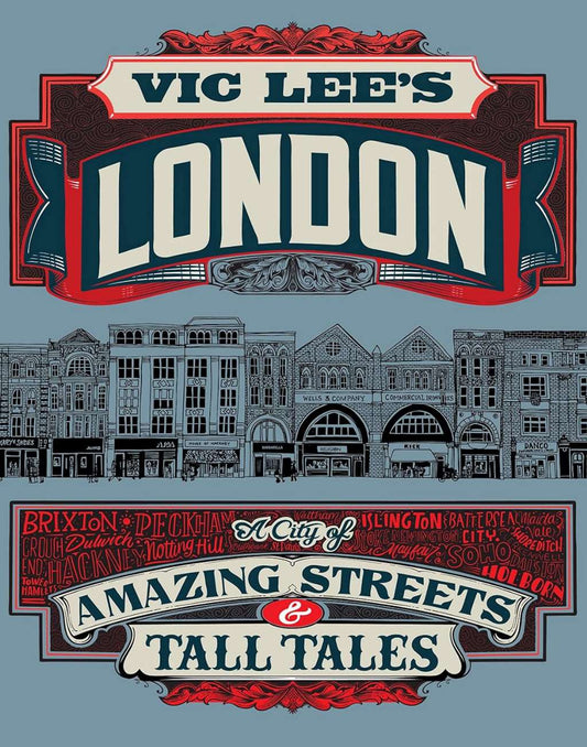 Vic Lee's London: A City of Amazing Streets and Tall Tales by Vic Lee