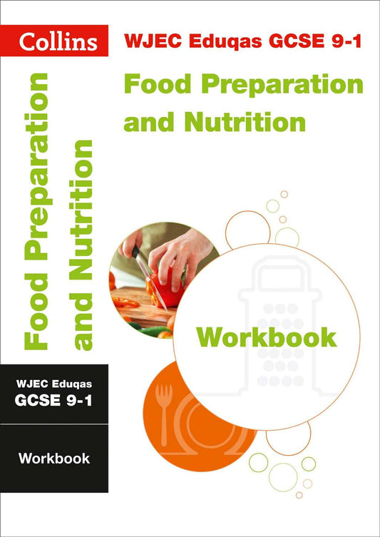 WJEC Eduqas GCSE 9-1 Food Preparation and Nutrition Workbook (Collins GCSE 9-1 Revision) by Collins GCSE