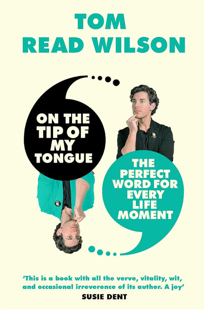 On the Tip of My Tongue: The perfect word for every life moment by Tom Read Wilson