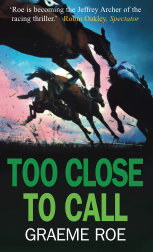 Too Close to Call (Jay Jessop Racing Thriller) by Graeme Roe