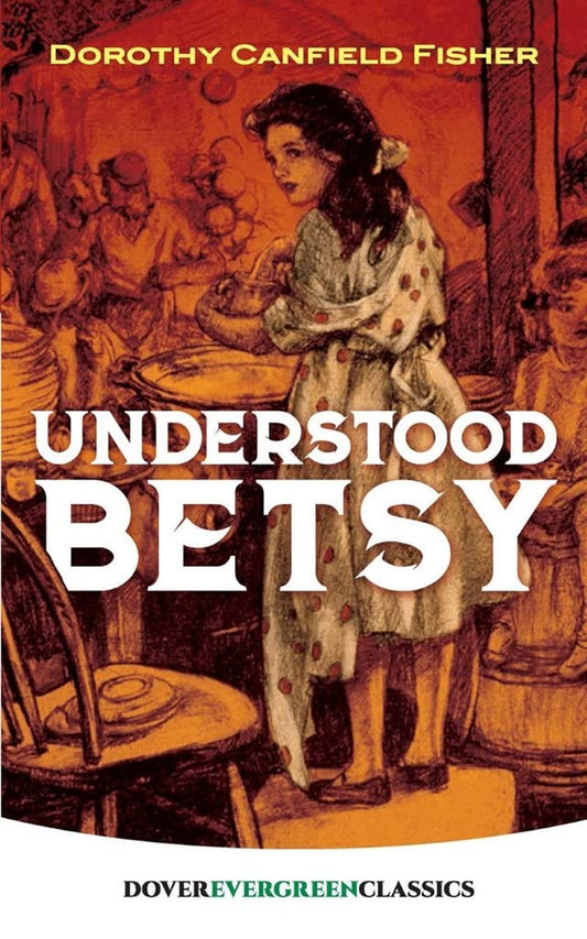 Understood Betsy (Dover Children's Evergreen Classics) by Dorothy Canfield Fisher