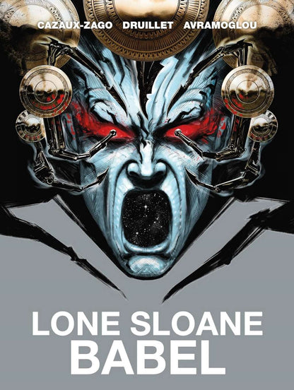 Lone Sloane: Babel by Philippe Druillet, Xavier Cazaux-Zago