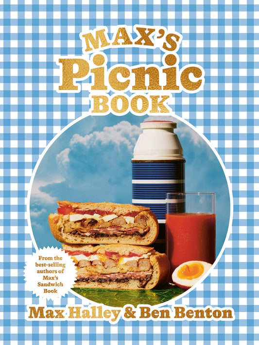 Max's Picnic Book: An ode to the art of picnicking, from the authors of Max' Sandwich Book by Max Halley, Benjamin Benton
