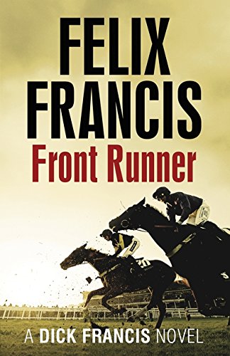 Front Runner: A Dick Francis Novel by Felix Francis