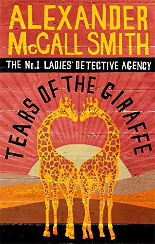 Tears of the Giraffe (No.1 Ladies' Detective Agency) by Alexander McCall Smith