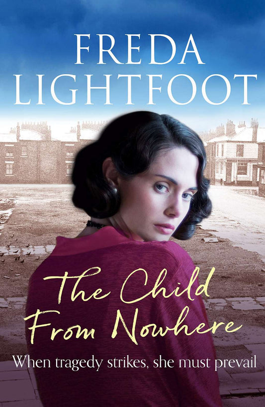 The Child from Nowhere (Poor House Lane Sagas) by Freda Lightfoot