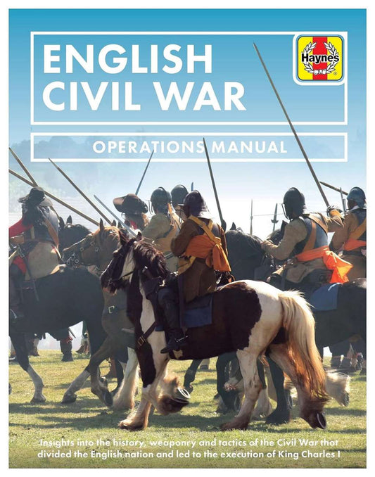 English Civil War: Insights into the history, weaponry and tactics of the Civil War that divided the English nation and led to the execution of King Charles I (Operations Manual) by Jonathan Falconer, Stephen Bull