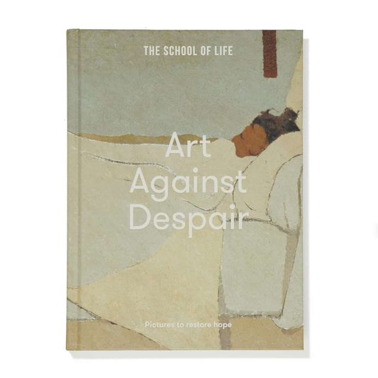 Art Against Despair: Pictures to restore hope by The School of Life